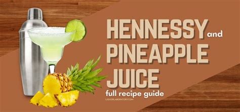 pineapple juice and hennessy|10 Best Drinks to Mix With Hennessy